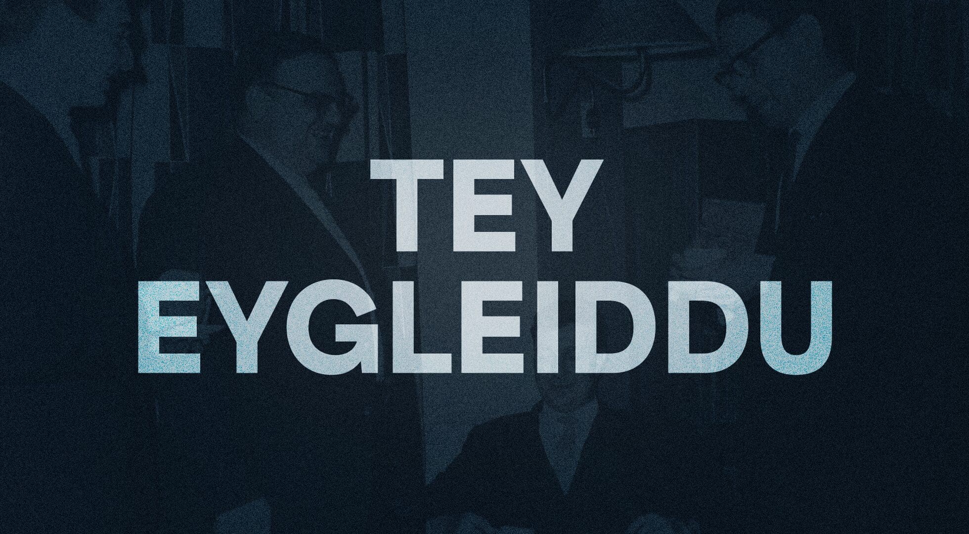 Tey eygleiddu